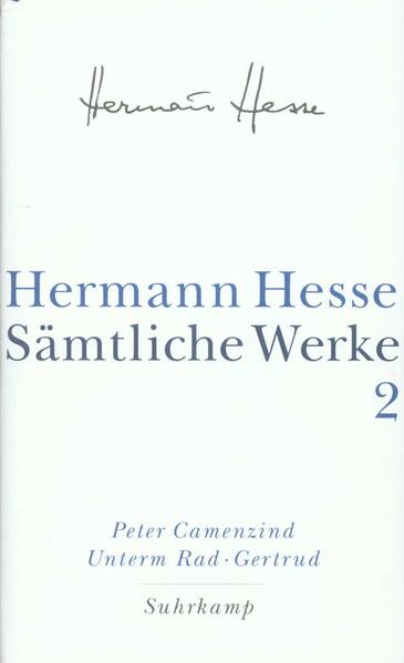 Sämtliche Werke in 20 Bänden und einem Registerband: Band 2: Die Romane: Peter Camenzind. Unterm Rad. Gertrud - Hesse, Hermann