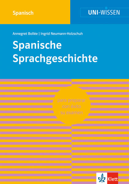 Uni Wissen Spanische Sprachgeschichte: Spanisch, Sicher im Studium - Bollée, Annegret und Ingrid Neumann-Holzschuh