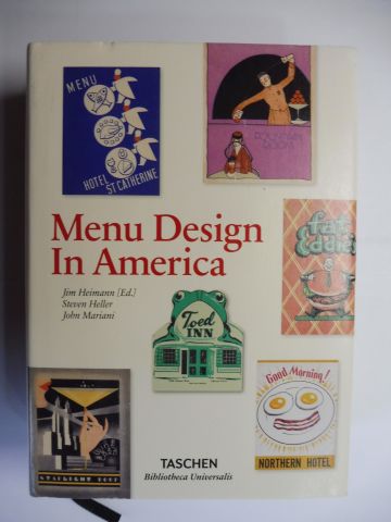 Menu Design In America. A Visual and Culinary History of Graphic Styles and Design 1850-1985 *. English / Deutsch / Francais. - Heimann (Ed.), Jim, Steven Heller and John Mariani
