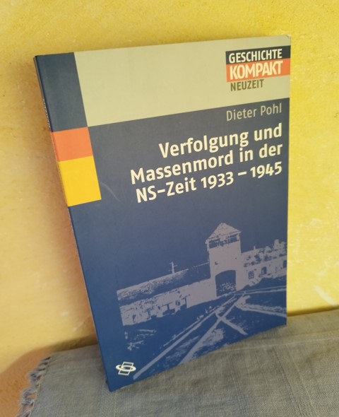 Verfolgung und Massenmord in der NS-Zeit 1933-1945 (Geschichte kompakt, Neuzeit) - Dieter Pohl