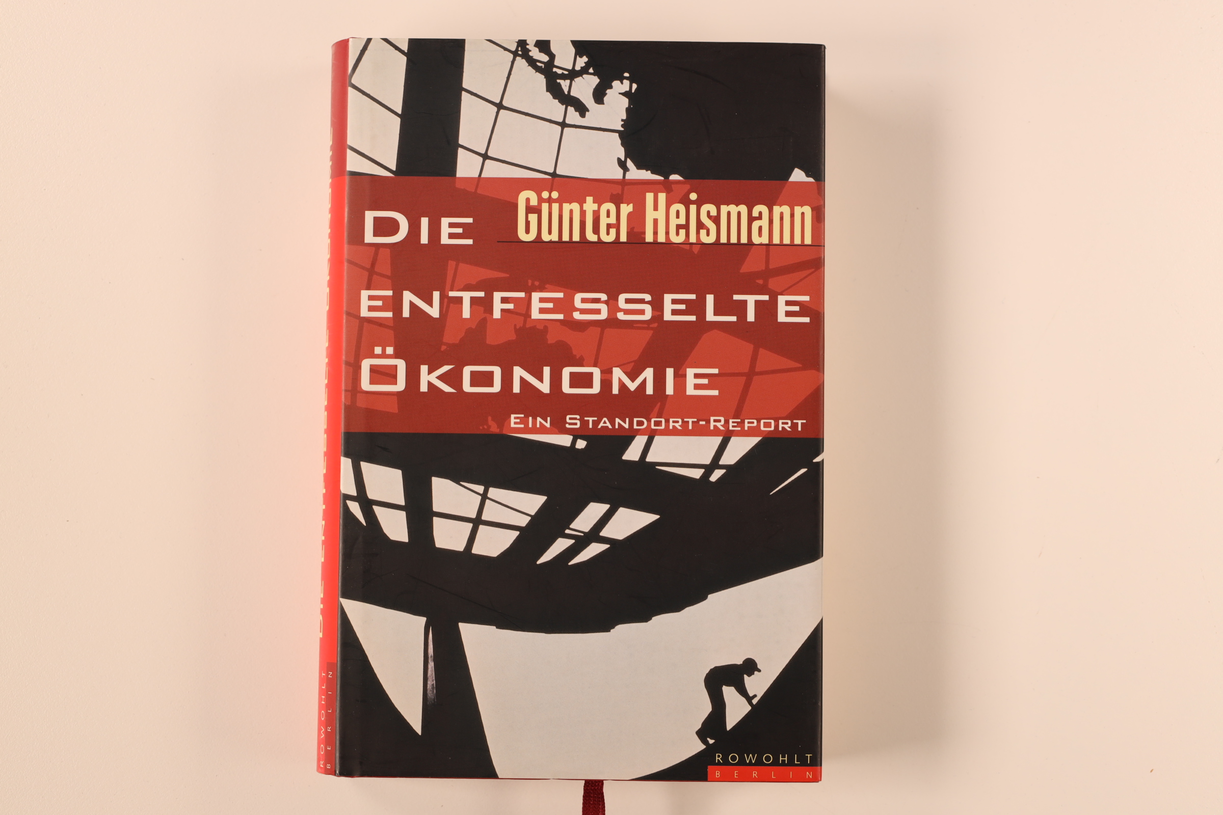 DIE ENTFESSELTE ÖKONOMIE. ein Standort-Report - Heismann, Günter