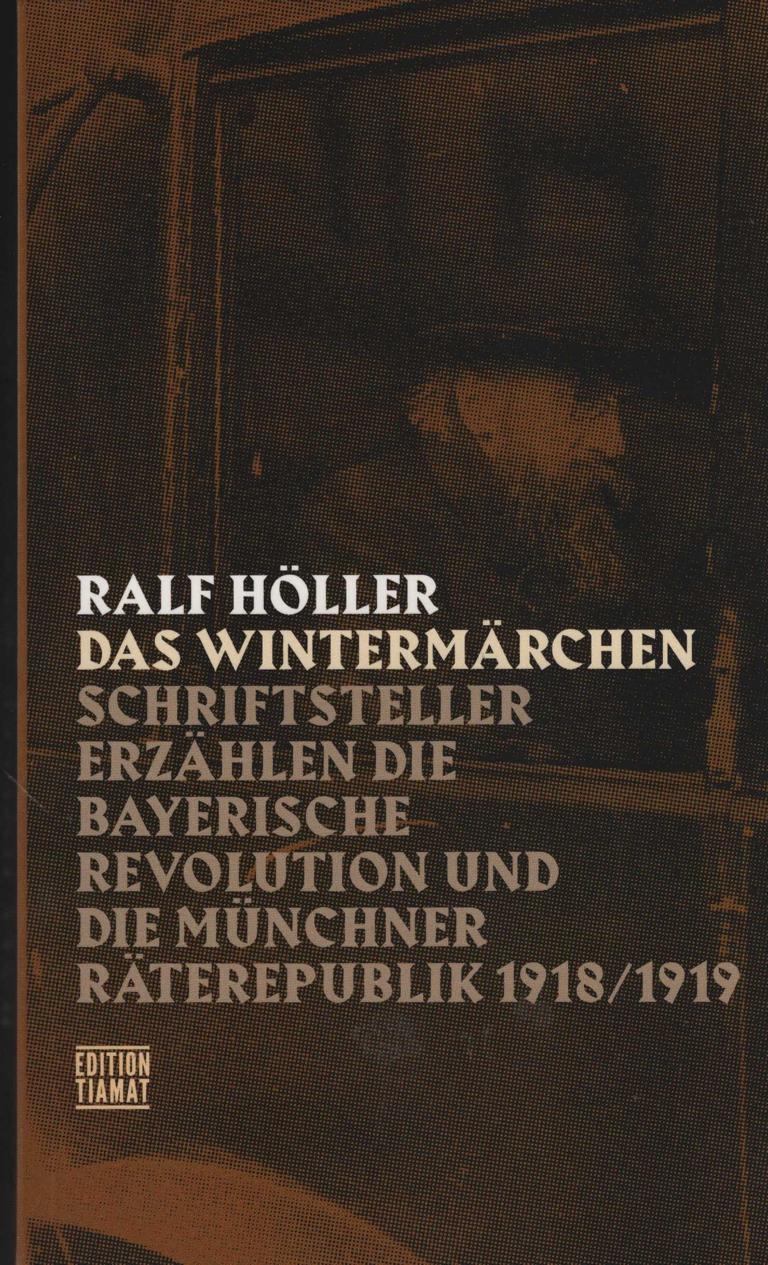 Das Wintermärchen. Schriftsteller erzählen die Bayerische Revolution und die Münchner Räterepublik 1918/1919. (= Critica diabolis 245). - Höller, Ralf