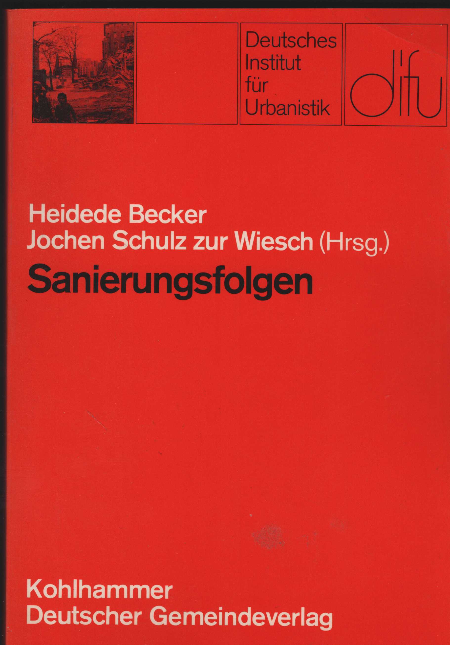 Sanierungsfolgen. Eine Wirkungsanalyse von Sanierungsmassnahmen in Berlin. Herausgeber: Heidede Becker, Jochen Schulz zur Wiesch. Mit Beitr. von Heidede Becker u.a. (= Deutsches Institut für Urbanistik. Schriften des Deutschen Instituts für Urbanistik Band 70). - Unknown Author