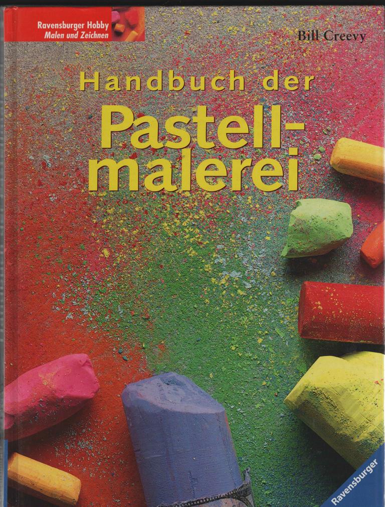 Pastellmalerei. Aus dem Englischen übertragen von Hajo Düchting. (= Ravensburger Hobby / Malen und Zeichnen). - Creevy, Bill