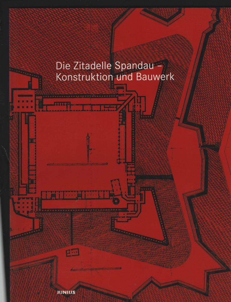 Die Zitadelle Spandau. Konstruktion und Bauwerk. Herausgegeben von der GSE, Ingenieur-Gesellschaft mbH Saar, Enseleit und Partner. Redaktion: Regina Jost. - Unknown Author