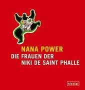 Nana Power. Die Frauen der Niki de Saint Phalle. - Niki de Saint Phalle