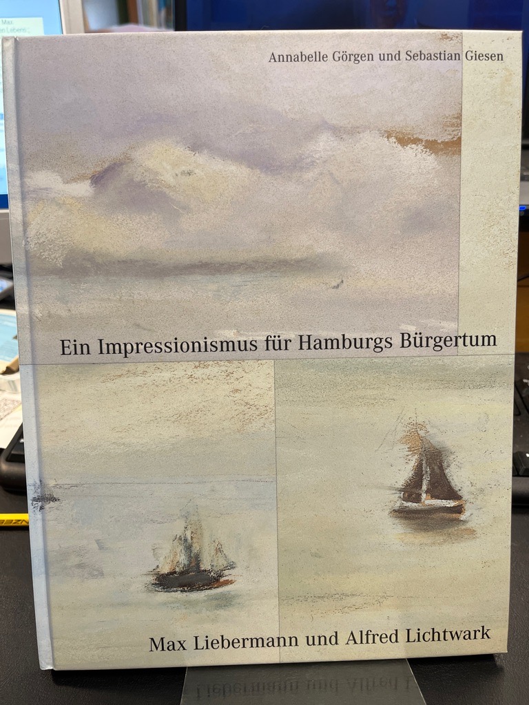 Ein Impressionismus für Hamburgs Bürgertum. Max Liebermann und Alfred Lichtwark ; [das Buch erscheint aus Anlaß der Ausstellung 