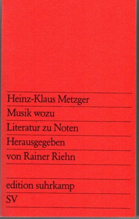 Musik wozu : Literatur zu Noten. Hrsg. von Rainer Riehn / Edition Suhrkamp ; 684, - Metzger, Heinz-Klaus