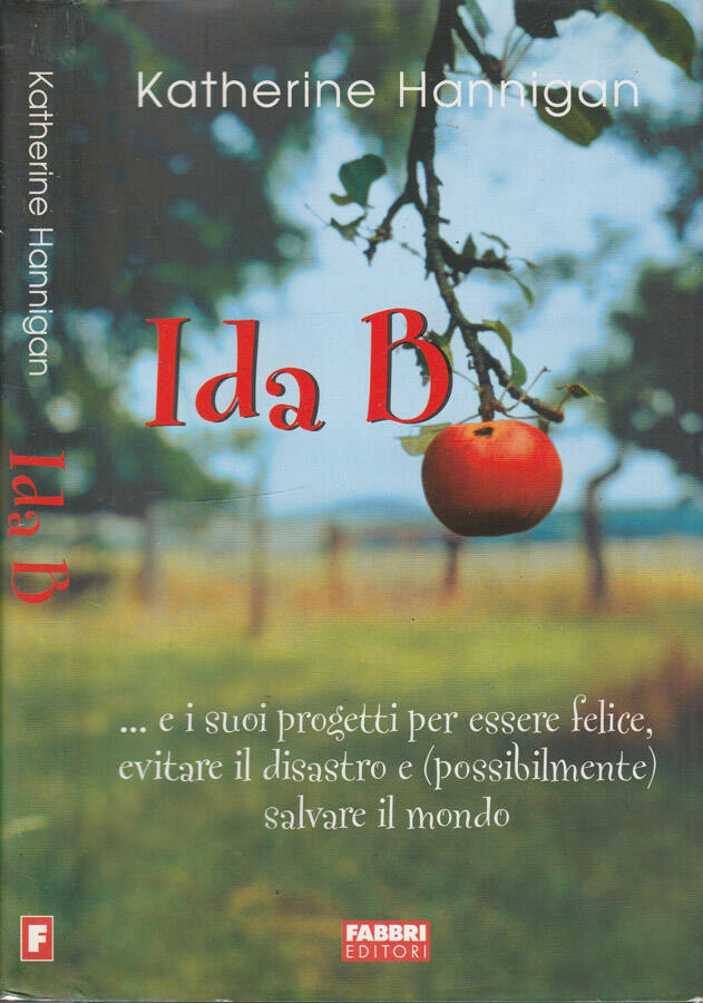 Ida B e i suoi progetti per essere felice, evitare il disastro e (possibilmente) salvare il mondo - Katherine Hannigan