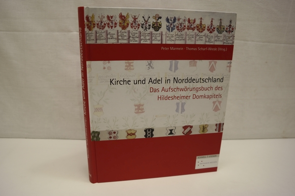 Kirche und Adel in Norddeutschland: Das Aufschwörungsbuch des Hildesheimer Domkapitels. (= Quellen und Studien zur Geschichte und Kunst im Bistum Hildesheim, Band 3), Bearb. von Christian Schuffels. Mit Beitr. von Jochen Bepler, Peter Marmein, Thomas Scharf-Wrede und Hans Jakob Schuffels. - Marmein, Peter [Hrsg.]; Scharf-Wrede, Thomas [Hrsg.]