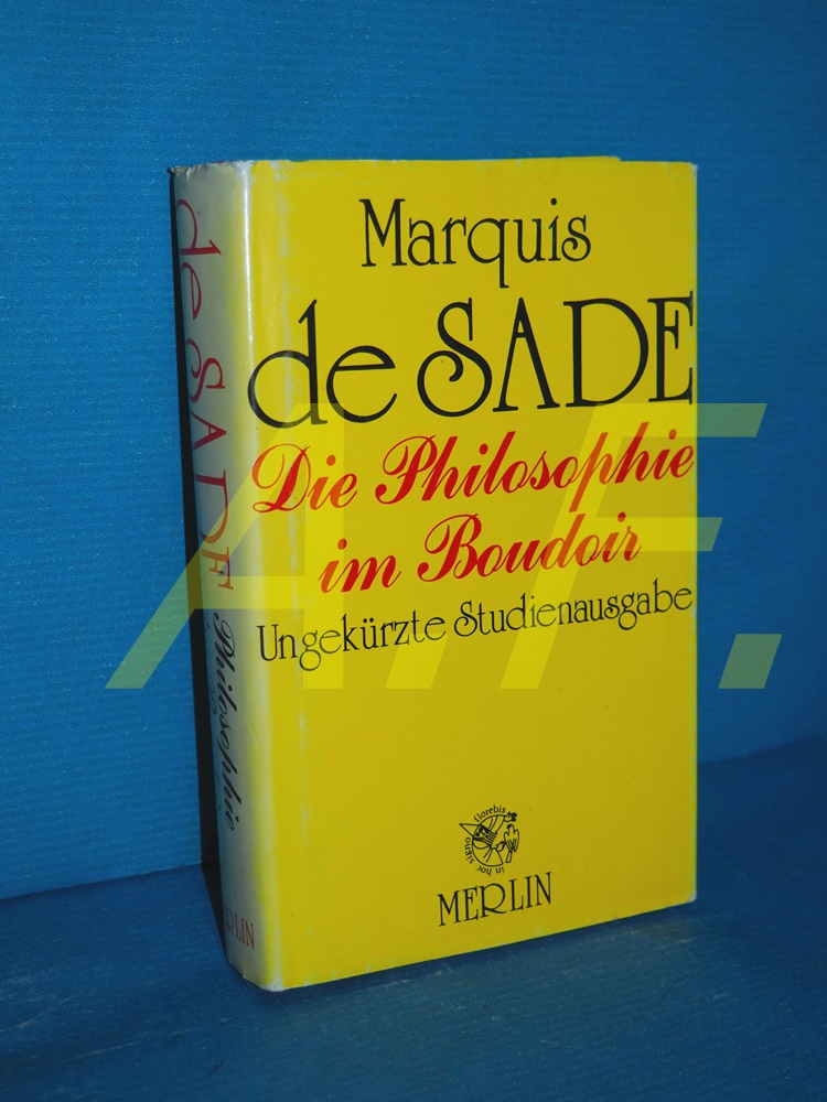 Die Philosophie im Boudoir oder die lasterhaften Lehrmeister. Dialoge zur Erziehung junger Damen bes - Sade, Donatien Alphonse François, Marquis de