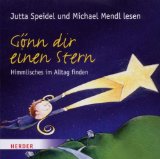 Gönn dir einen Stern. Himmlisches im Alltag finden. Gelesen von Jutta Speidel und Michael Mendl. - Diverse
