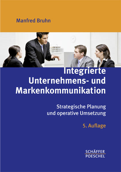 Integrierte Unternehmens- und Markenkommunikation: Strategische Planung und operative Umsetzung - Bruhn, Manfred