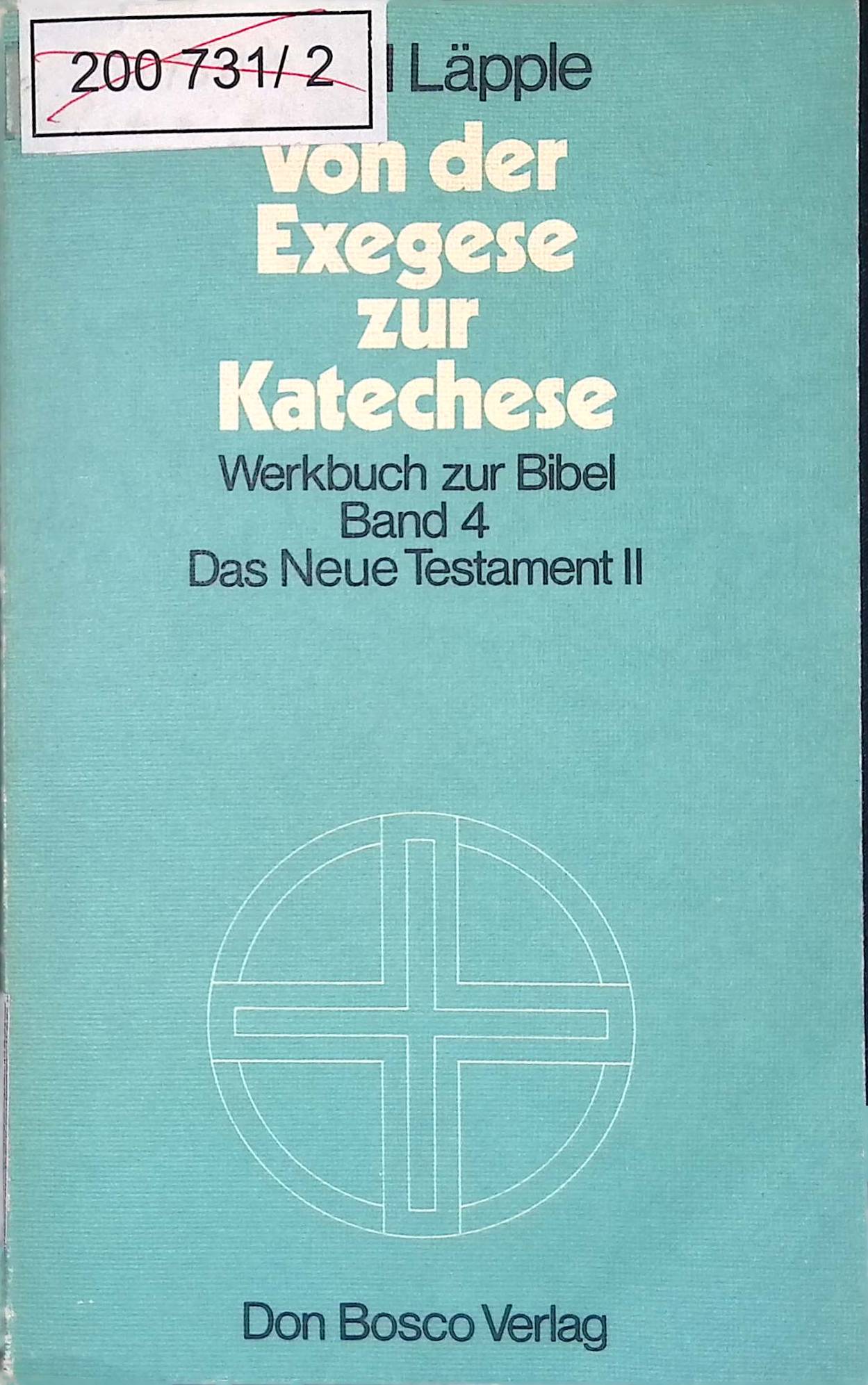 Von der Exegese zur Katechese; Bd. 4: Das Neue Testament II - Läpple, Alfred