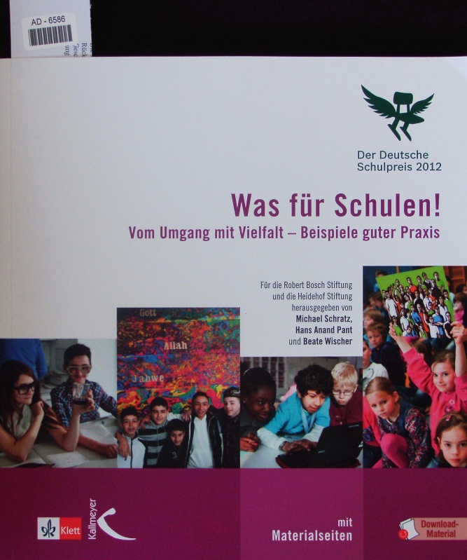 Was für Schulen! Vom Umgang mit Vielfalt - Beispiele guter Praxis ; der Deutsche Schulpreis 2012. - Schratz, Michael