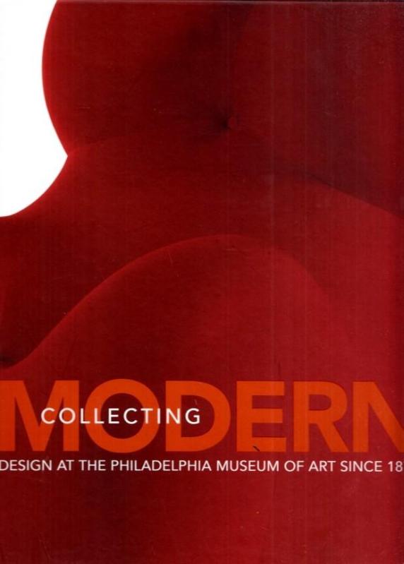 Modern Collecting - Design at the Philadelphia Museum of Art since 1876. - Hiesinger, Kathryn Bloom;