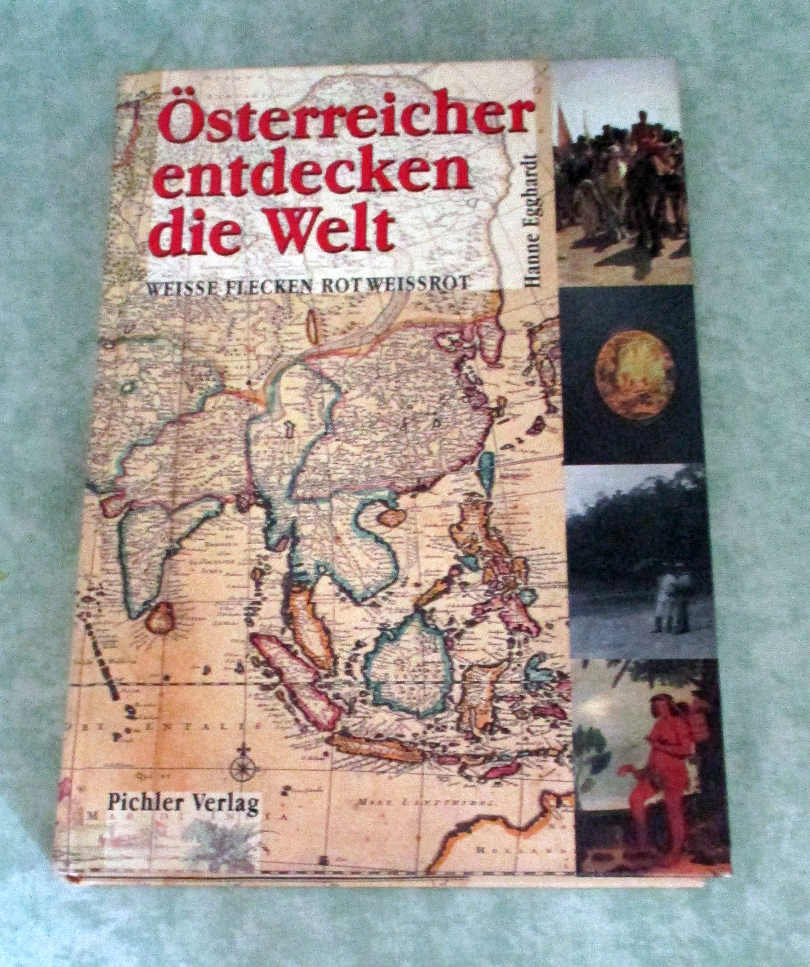 Österreicher entdecken die Welt. Weiße Flecken rotweißrot. - Reise- + Expeditionsberichte Egghardt, Hanne.