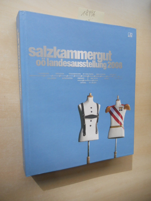 Salzkammergut. Katalog zur Oberösterreichischen Landesausstellung 2008. - Sandgruber, Roman (Hrsg.)