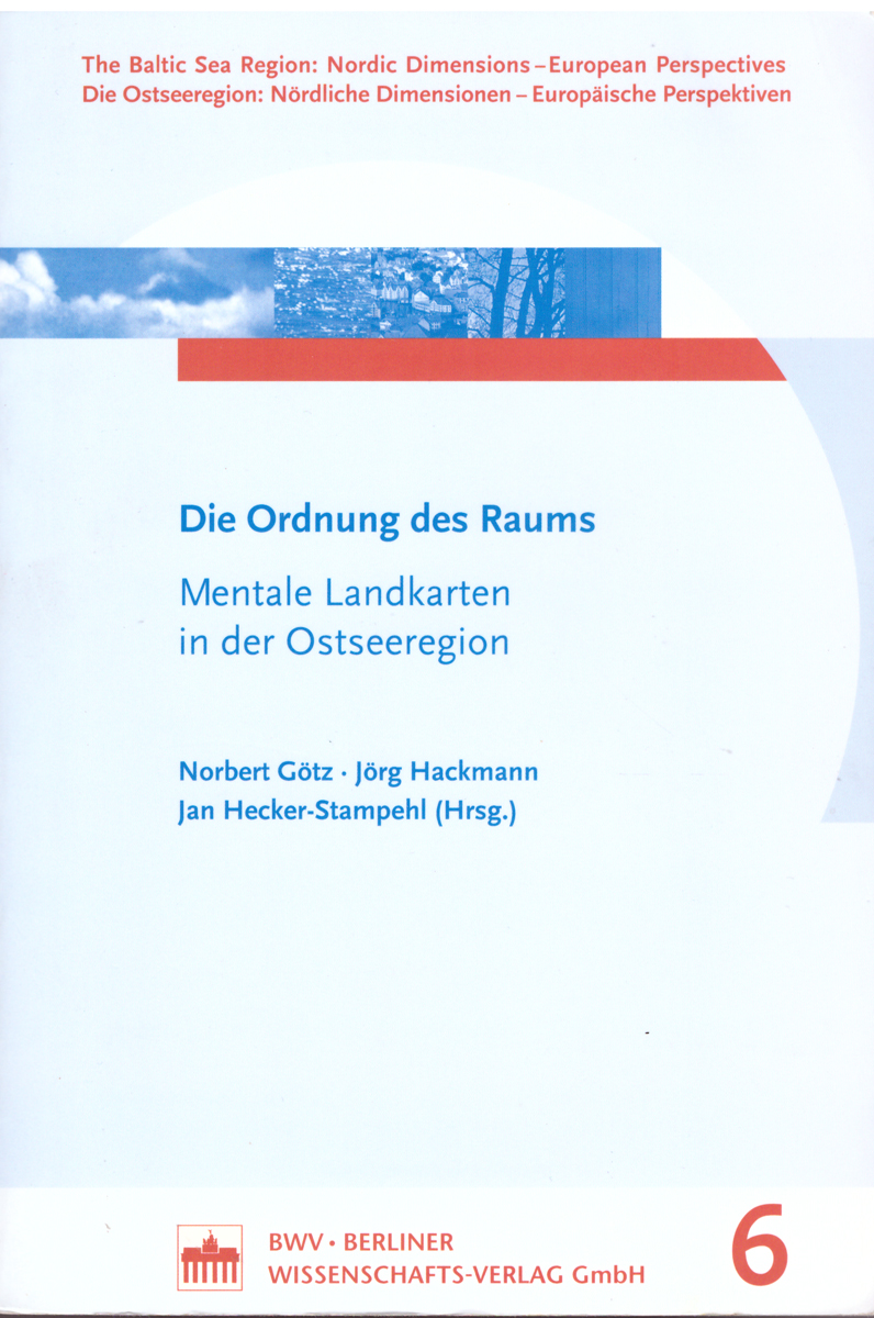 Die Ordnung des Raums. Mentale Landkarten in der Ostseeregion. - Norbert Götz, Jörg Hackmann, Jan Hecker-Stampehl.