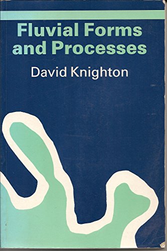 Fluvial Forms and Processes - Knighton, David