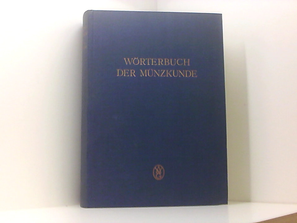 Wörterbuch der Münzkunde - Schrötter, Friedrich von, N. Bauer und K. Regling