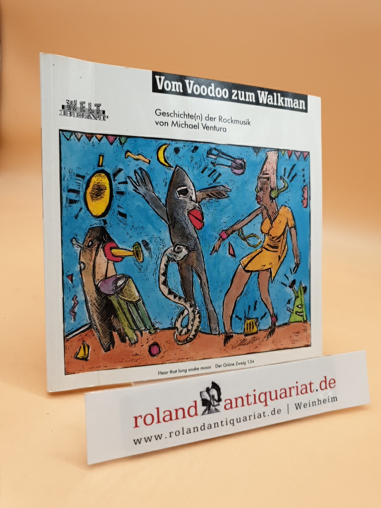 Hear that long snake moan : Welt-Beat ; vom Voodoo zum Walkman ; Geschichte(n) der Rockmusik von Michael Ventura. Red.: Werner Pieper - Pieper, Werner und Michael Ventura
