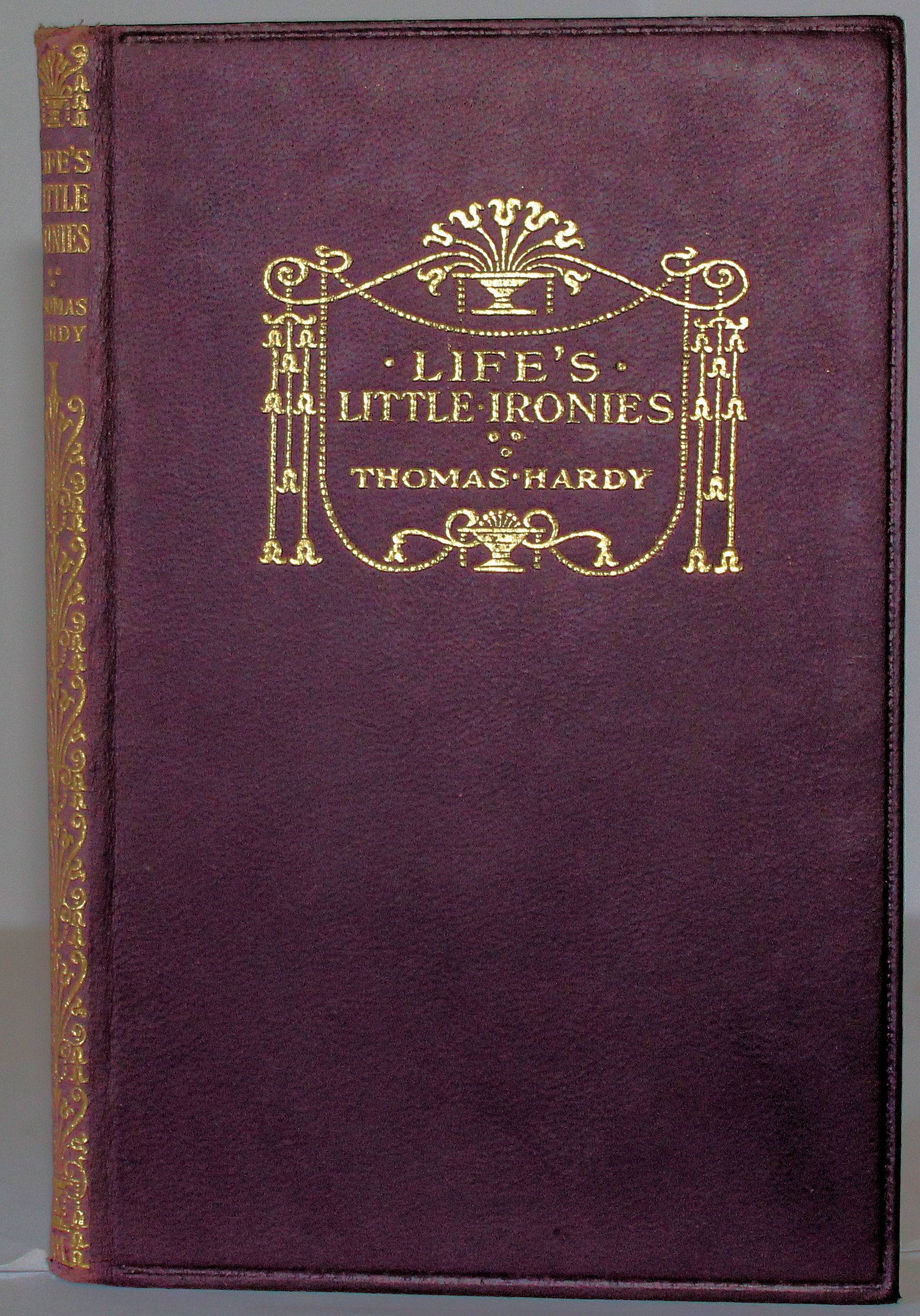 Life's Little Ironies. A set of Tales with some Colloquial Sketches entitled A Few Crusted Characters. - Thomas Hardy