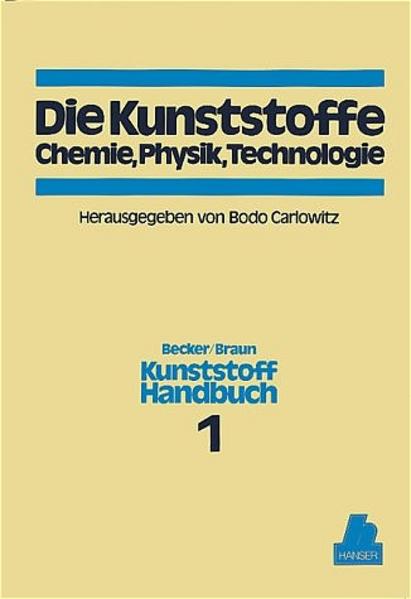 Kunststoffhandbuch, 11 Bde. in 17 Tl.-Bdn., Bd.1, Die Kunststoffe: Kunststoff-Handbuch Band 1 - Becker Gerhard, W., Bodo Carlowitz und Dietrich Braun