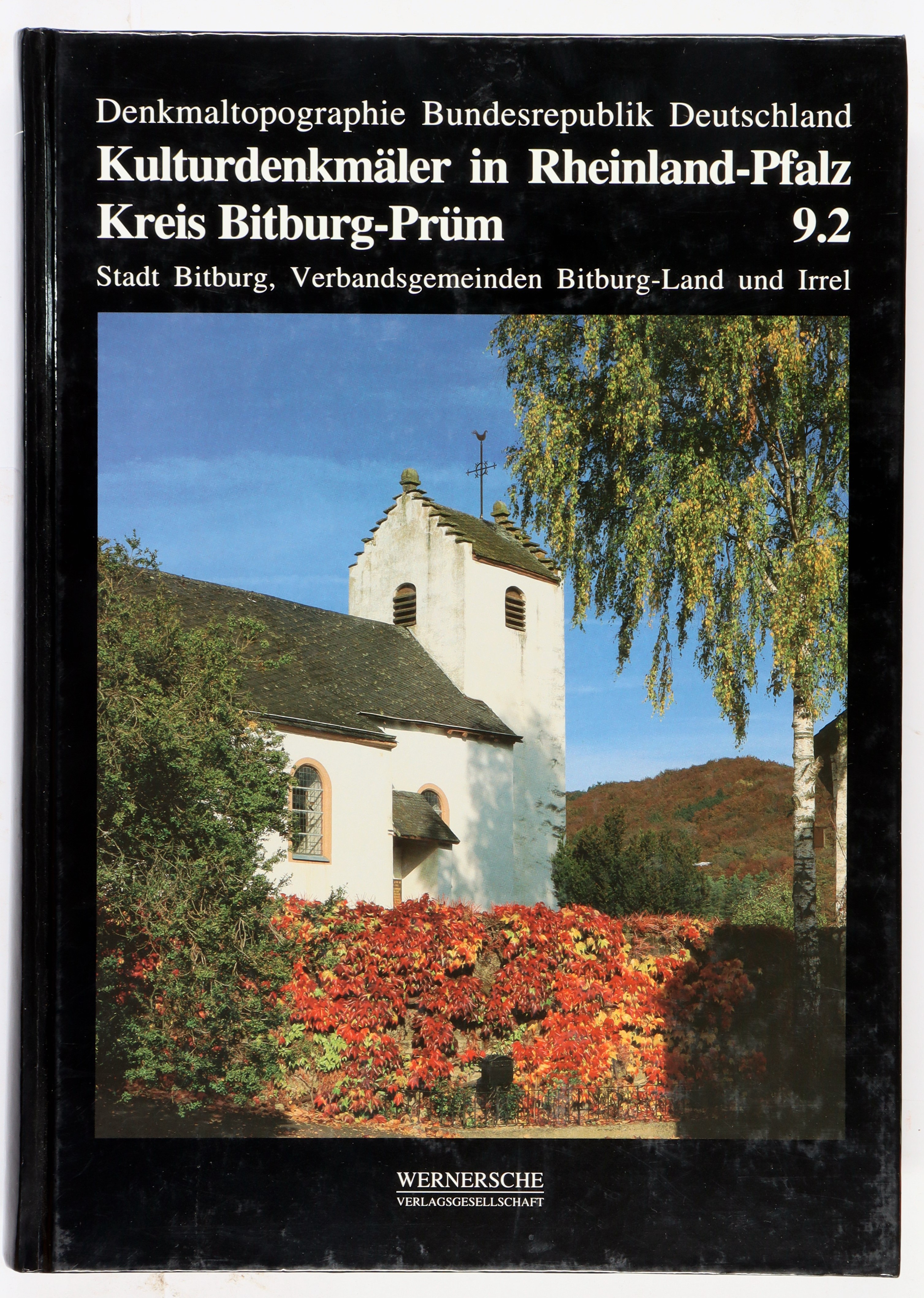 Kulturdenkmäler in Rheinland-Pfalz. Bd. 9: Kreis Bitburg-Prüm 2: Stadt Bitburg, Verbandsgemeinden Bitburg-Land und Irrel. - Bitburg-Land, Irrel - Altmann, B. und Hans Caspary,