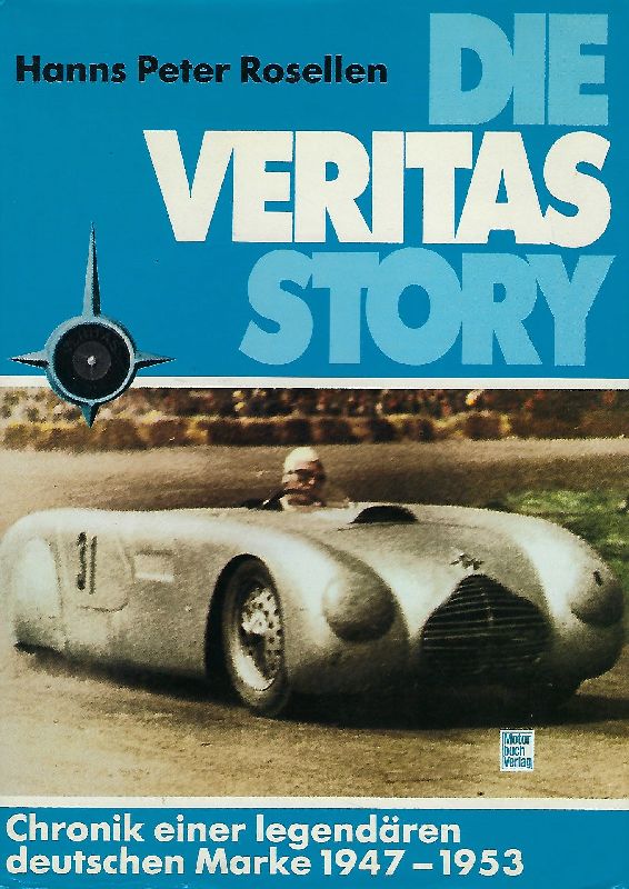 Die Veritas-Story Chronik einer legendären deutschen Marke 1947 - 1953 - Rosellen, Hanns-Peter