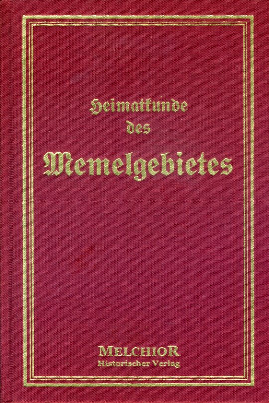 Heimatkunde des Memelgebietes. Historische Bibliothek. - Meyer, Richard