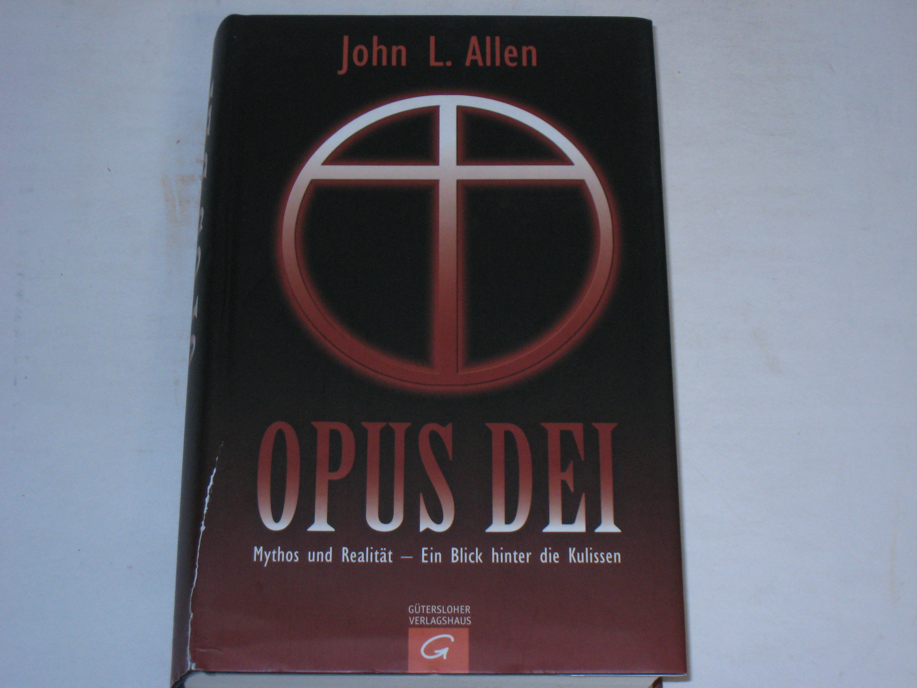 Opus Dei. Mythos und Realität - Ein Blick hinter die Kulissen - Allen, John L