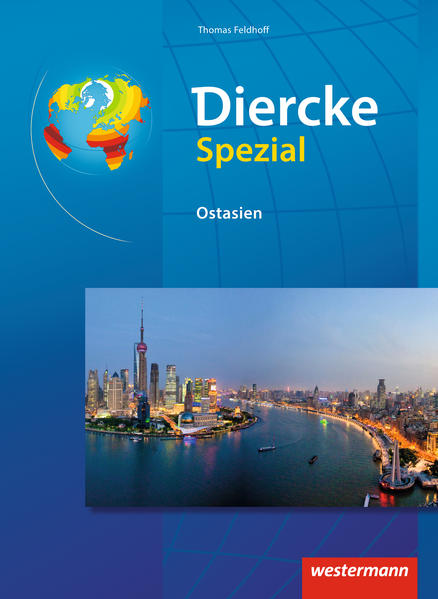 Diercke Spezial - Ausgabe 2014 für die Sekundarstufe II: Ostasien (Diercke Spezial: Aktuelle Ausgabe für die Sekundarstufe II) - Feldhoff, Thomas