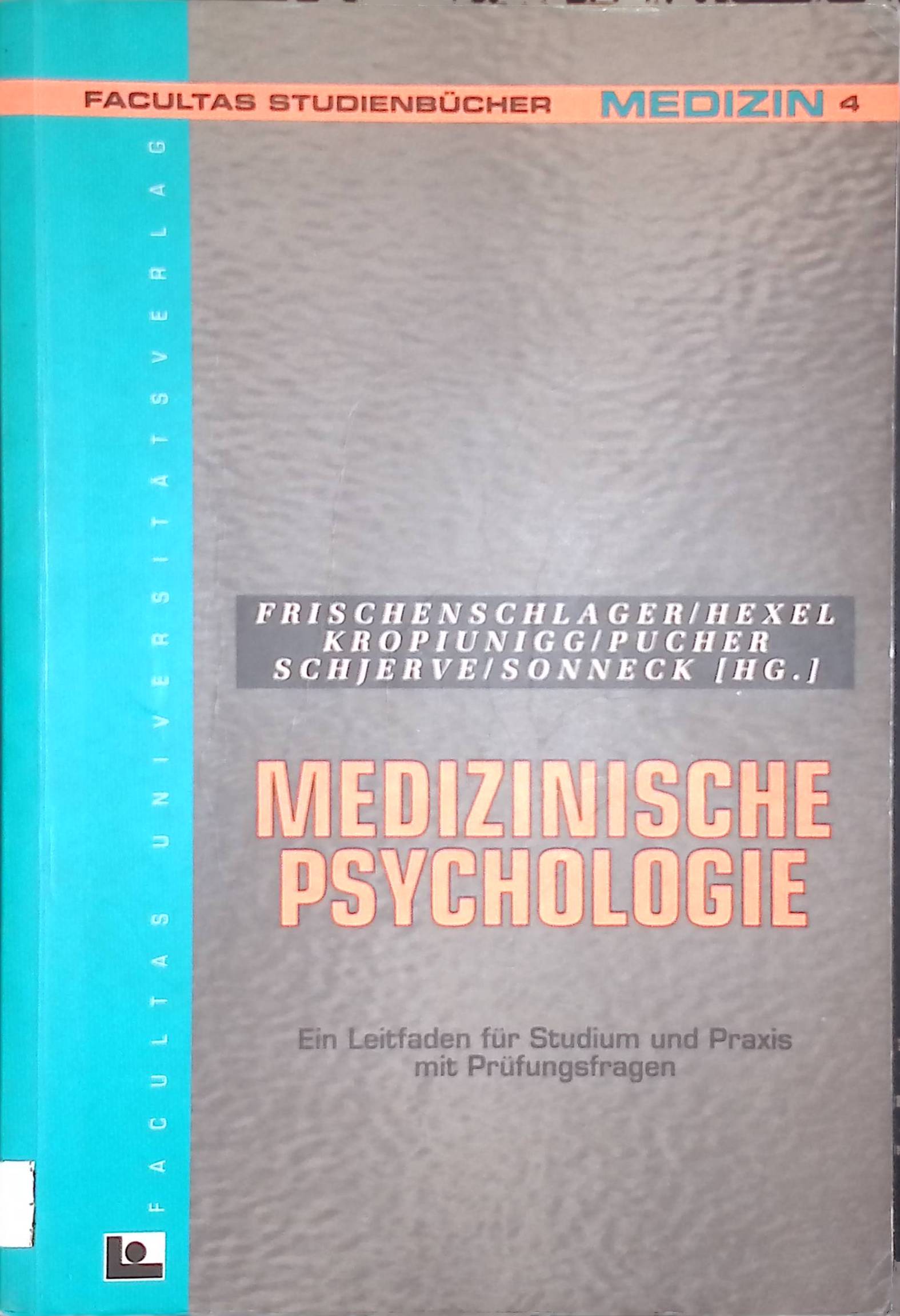 Medizinische Psychologie : ein Leitfaden für Studium und Praxis mit Prüfungsfragen. Facultas Studienbücher / Medizin ; Bd. 4 - Sonneck, Gernot