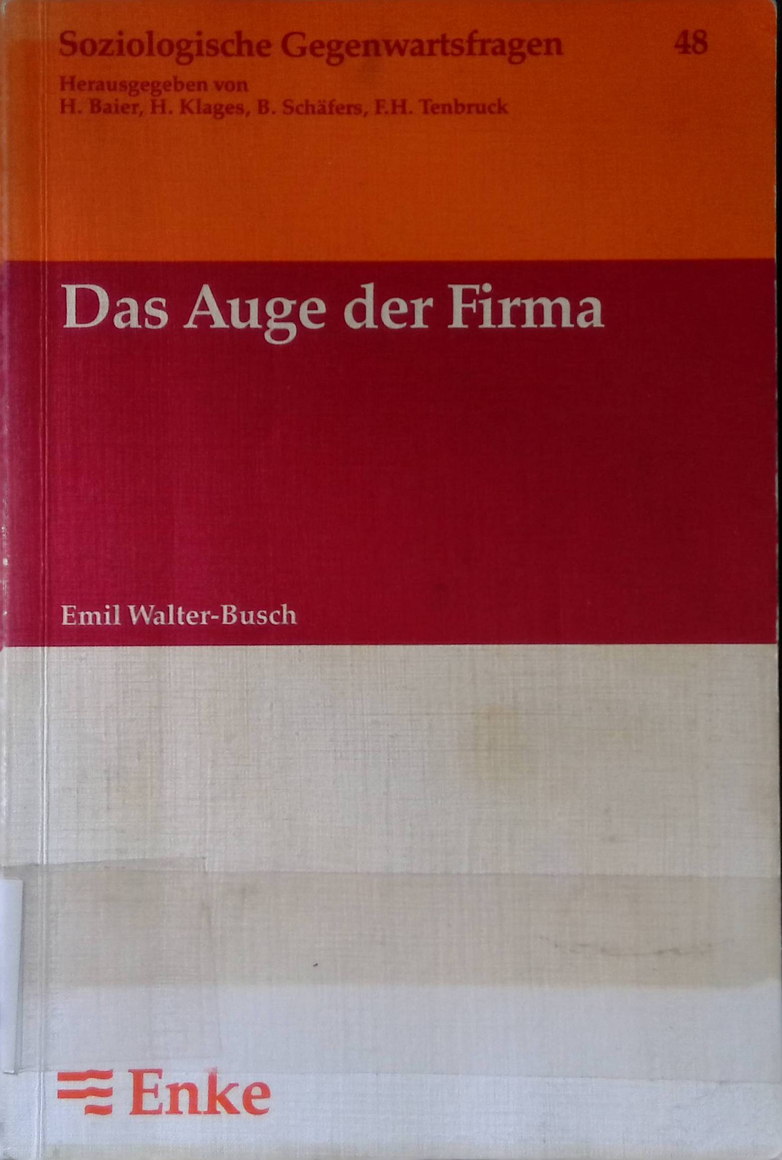 Das Auge der Firma : Mayos Hawthorne-Experimente u.d. Harvard Business School, 1900 - 1960. Soziologische Gegenwartsfragen ; N.F., Nr. 48 - Walter-Busch, Emil