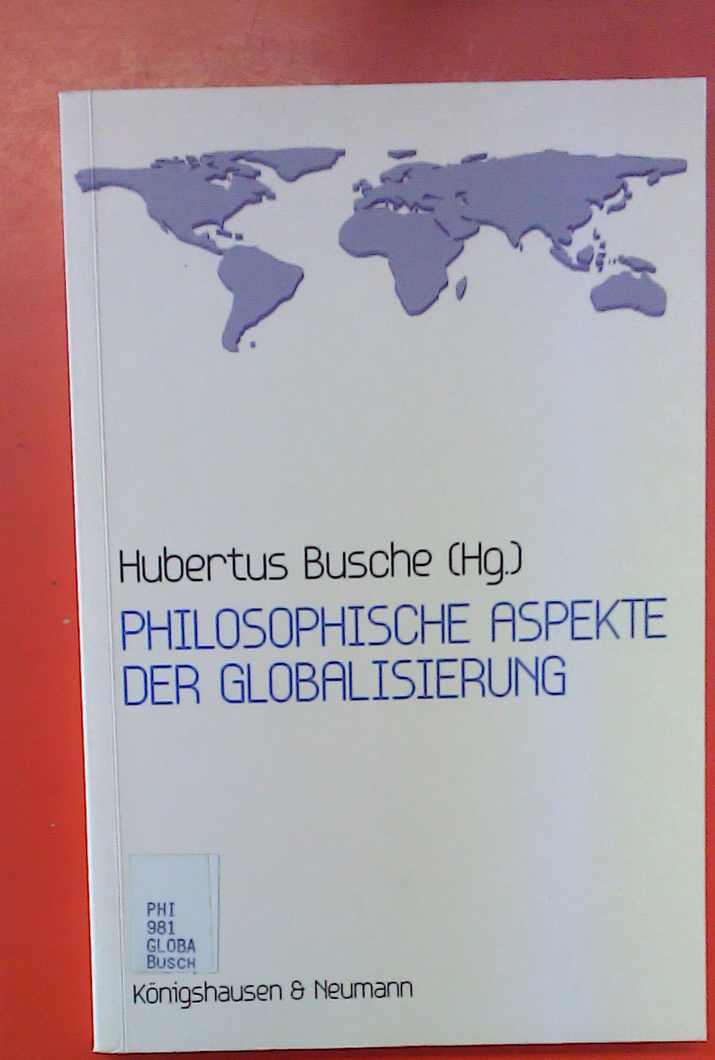 Philosophische Aspekte der Globalisierung. - Hubertus Busche