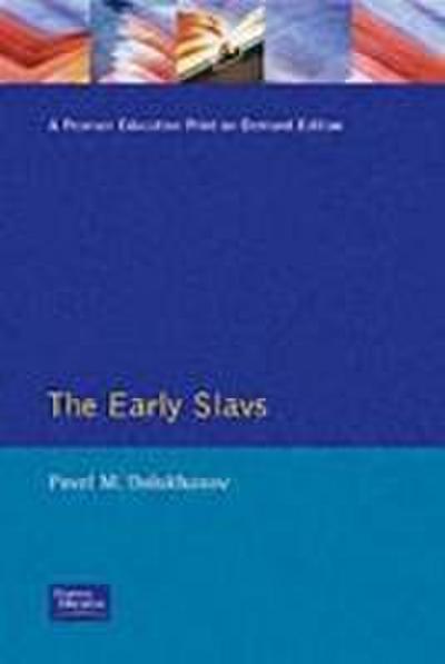 The Early Slavs : Eastern Europe from the Initial Settlement to the Kievan Rus - Pavel Dolukhanov