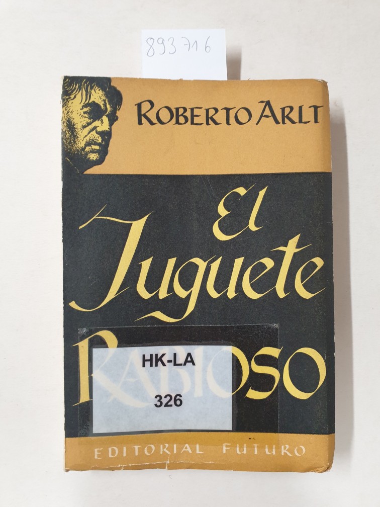 El juguete rabioso : - Arlt, Roberto