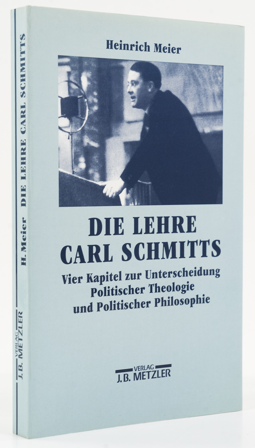 Die Lehre Carl Schmitts. Vier Kapitel zur Unterscheidung Politischer Theologie und Politischer Philosophie. - - Meier, Heinrich