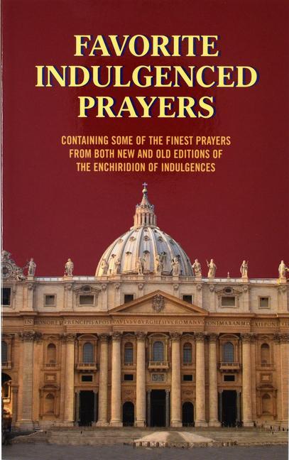 Favorite Indulgenced Prayers: Containing Some of the Finest Prayers from Both New and Old Editions of the Enchiridion of Indulgences - Buono, Anthony M.