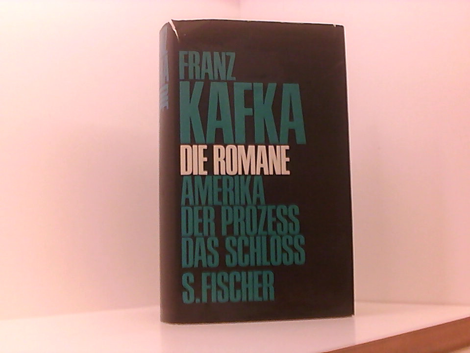 Die Romane. Amerika / Der Prozeß / Das Schloß. von Kafka, Franz [18831924] Gut Gebundene