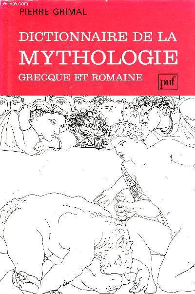 Dictionnaire de la mythologie grecque et romaine. - Grimal Pierre