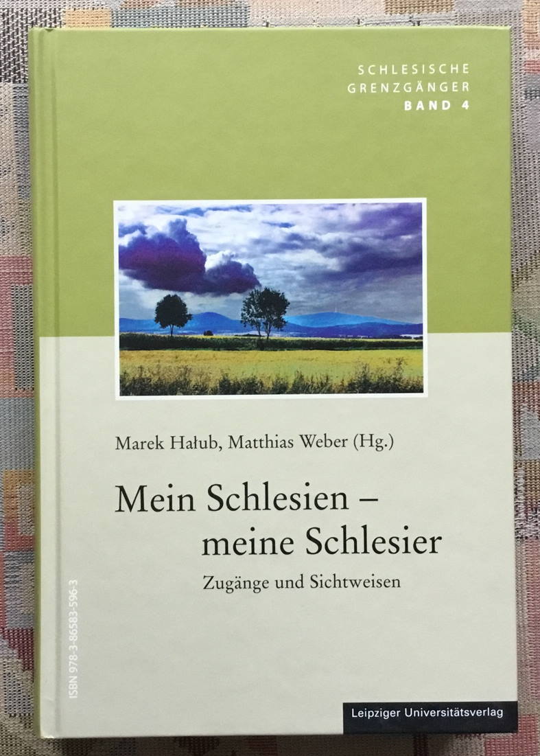 Mein Schlesien - meine Schlesier; Teil: [1]. Schlesische Grenzgänger ; Bd. 4 - Marek Halub, Matthias Weber (Hg.)
