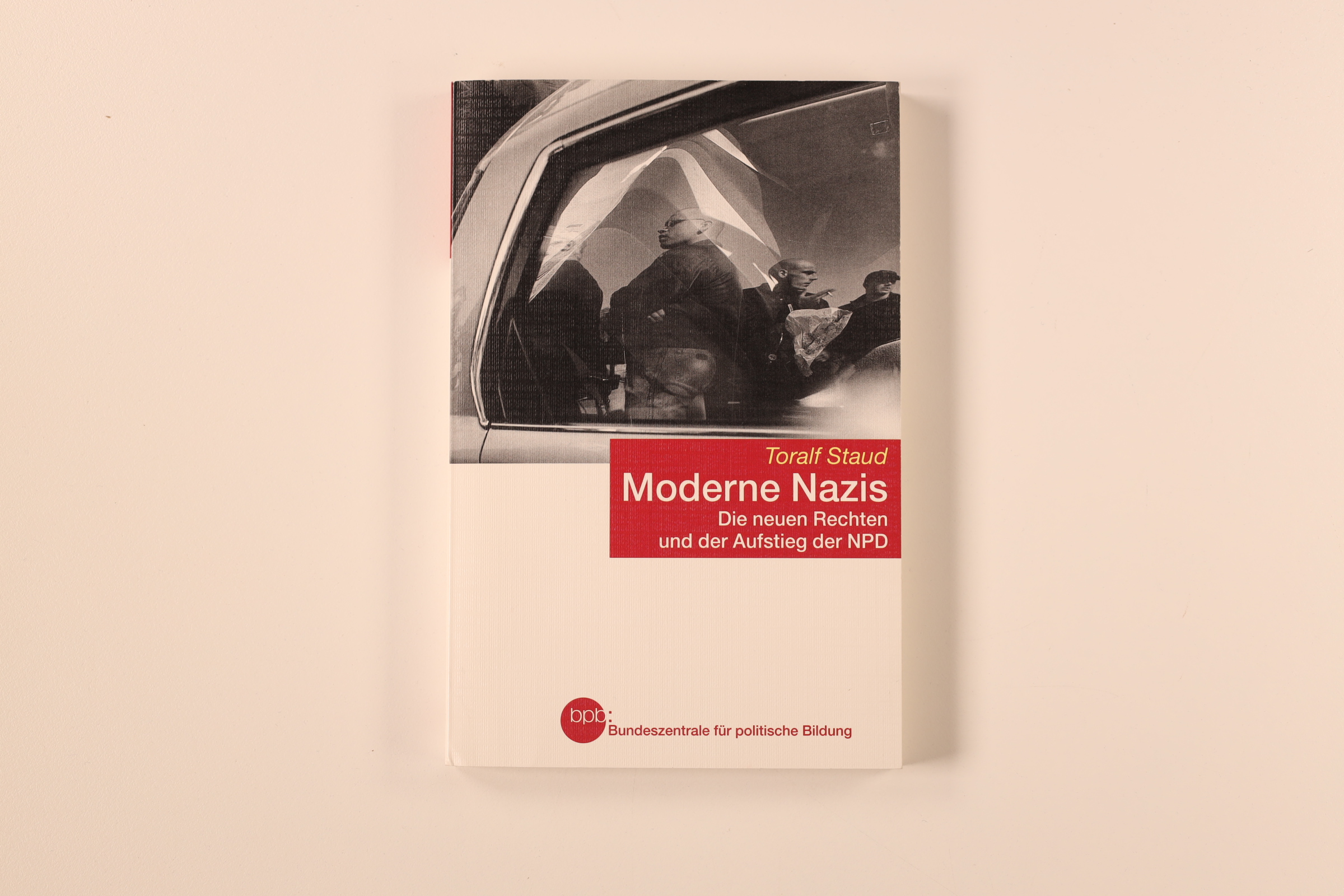 MODERNE NAZIS. die neuen Rechten und der Aufstieg der NPD - Staud, Toralf