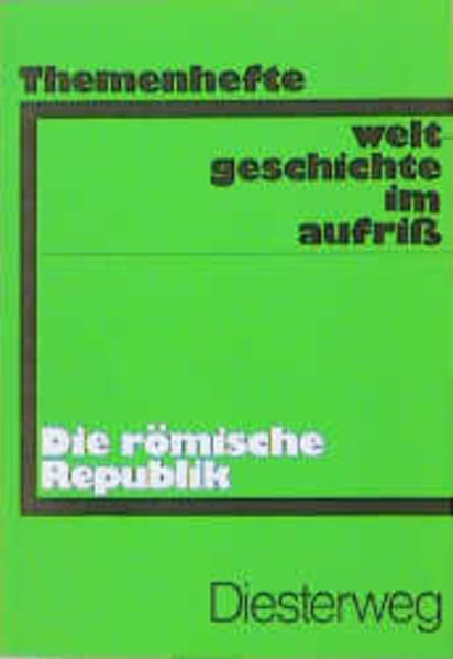 Weltgeschichte im Aufriss / Die römische Republik Neubearbeitung. Ausgabe in Themenheften - Bürck, Gerhart, Susan Heuer und Susanne Schlösser