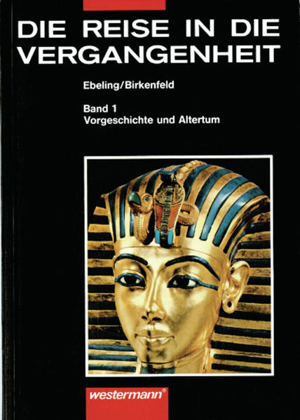 Die Reise in die Vergangenheit. Ausgabe für Brandenburg, Mecklenburg-Vorpommern,. / Die Reise in die Vergangenheit Ausgabe für Berlin, Brandenburg, Mecklenburg-Vorpommern, Sachsen-Anhalt, Thüringen Schülerband 1: Vorgeschichte und Altertum - Ebeling, Hans; Birkenfeld, Wolfgang