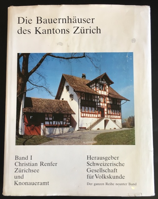 Die Bauernhäuser des Kantons Zürich, Band I: Zürichsee und Knonaueramt. - Renfer, Christian