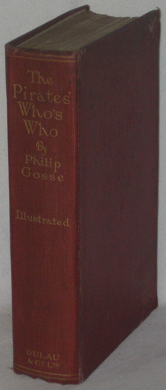 THE PIRATES' WHO'S WHO. Giving Particulars of the Lives & Deaths of the Pirates & Buccaneers. - GOSSE Philip,