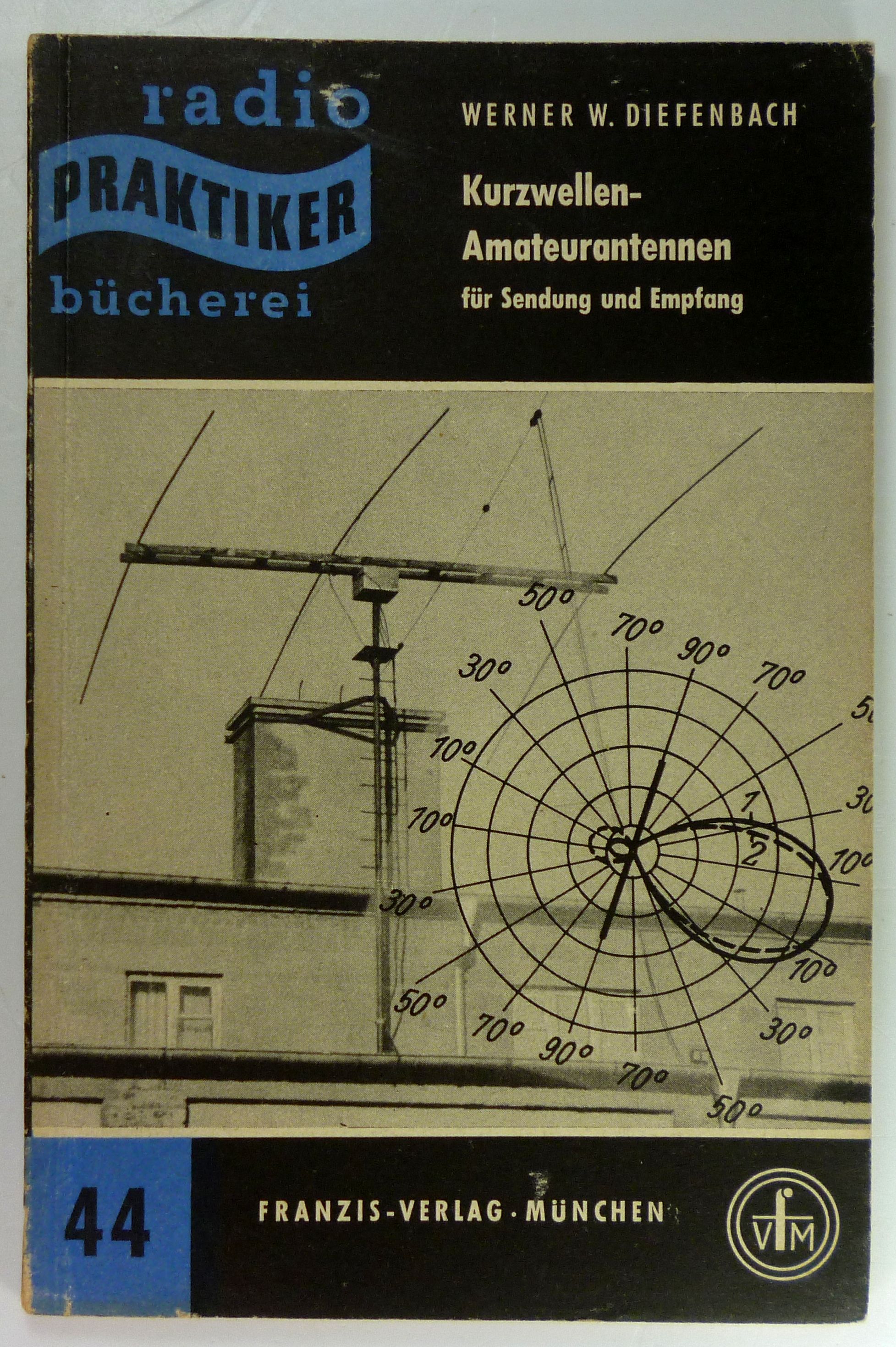 Kurzwellen-Amateurantennen für Sendung und Empfang. (Radio-Praktiker-Bücherei, 44). - Diefenbach, Werner W.