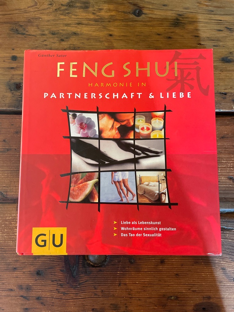 Feng-Shui, Harmonie in Partnerschaft & Liebe : [Liebe als Lebenskunst, Wohnräume sinnlich gestalten, das Tao der Sexualität]. - Sator, Günther